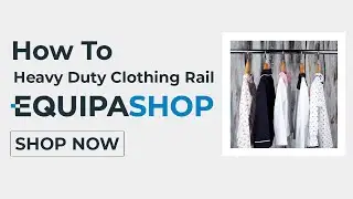 Heavy Duty Clothing Rails | How To | Equipashop