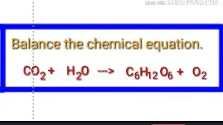 Balance the chemical equation.  Co2+h2o=c6h12o6+o2.  Carbon dioxide+water=glucose+oxygen.