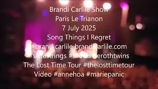 Brandi Carlile Show Paris Le Trianon 7 July 2025 No.2 Song Things I Regret #brandicarlile