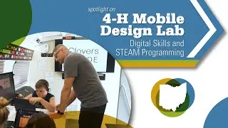 Future Forward Ohio: Spotlight on 4-H Mobile Design Lab