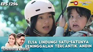 ELSA LINDUNGI SATU-SATUNYA PENINGGALAN TERCANTIK ANDIN | IKATAN CINTA | EPS 1294 (4/5)