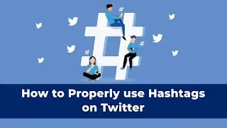 How to properly use Hashtags on Twitter