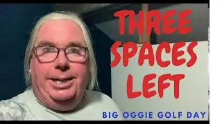 THREE SPACES LEFT FOR BIG OGGIE GOLF DAY