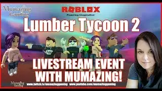 Roblox Lumber Tycoon 2 Livestream Event Mumazing Gaming!