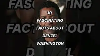 10 Interesting Facts About Denzel Washington #top #top10 #denzelwashington #amazingfacts #hollywood