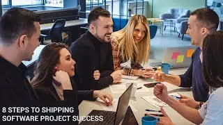 8 Steps to Shipping Software Project Success