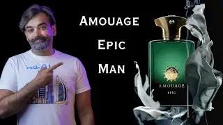 Amouage Epic Man Fragrance Review