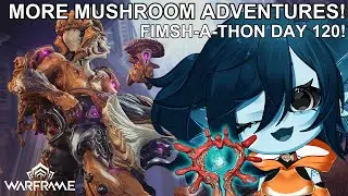【WARFRAME】straight up shroomin it. and by it. i mean. my [REDACTED] ☀️ SUMMER FIMSH-A-THON DAY 120☀️