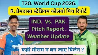 T20 World Cup 2026 | India vs Pakistan 🔥 R. Premadasa Stadium Colombo Pitch Report & Weather Update.
