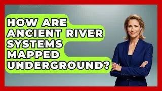 How Are Ancient River Systems Mapped Underground? - Water Science For Everyone