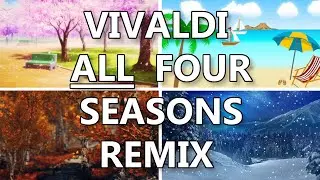 Vivaldi's The Four Seasons REMIX  - Spring, Summer, Autumn, and Winter -  2020 Version