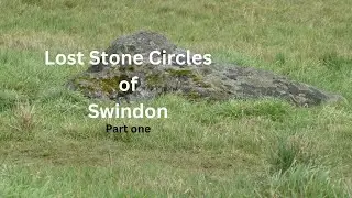 Lost Stone Circles of Swindon, Part One