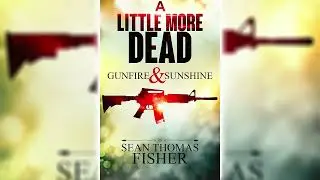 Gunfire & Sunshine by Sean Thomas Fisher (A Little More Dead #2) 🎧📖 Horror Audiobooks