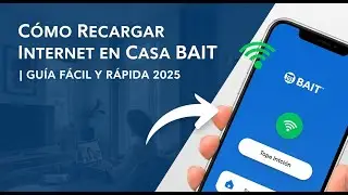 📶 C&oacute;mo Recargar Internet en Casa BAIT | Gu&iacute;a F&aacute;cil y R&aacute;pida 2025