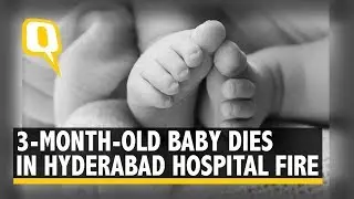 3-Month-Old Baby Killed, 4 Injured in Fire at Hyderabad Hospital | The Quint