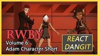 RWBY Volume 6: Adam Character Short Reaction - React DangIT