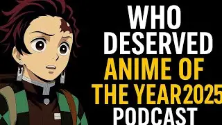 Who deserved anime of the year? | Podcast & Anime Discussions 