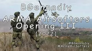 BGennadiy - ARMA Airsofters Opening 3 [2022]