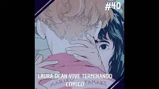Comentando no QG #40 - Laura Dean Vive Terminando Comigo