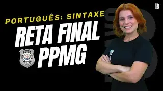RETA FINAL PPMG: SINTAXE DESCOMPLICADA
