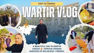 A Beautiful Day in WARTIR Dargai 🍊 | Famous Orange Gardens of Malakand | Friends, Food & Fun