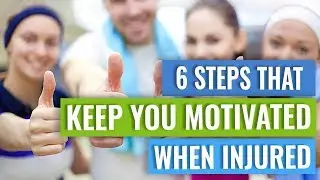 Six Steps to Help you Stay Motivated & Focused when Injured