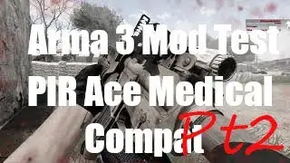 Arma 3 Mod Test: PIR and Ace Medical, Pt 2