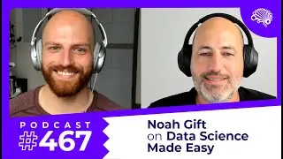 SDS 467: High-Impact Data Science Made Easy — with Noah Gift