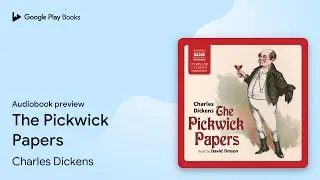 The Pickwick Papers by Charles Dickens &middot; Audiobook preview