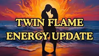 TWIN FLAME ENERGY UPDATE