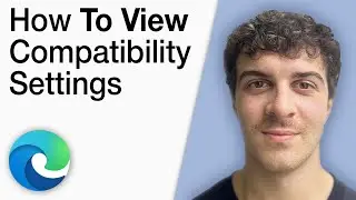 How to View Compatibility Settings in Microsoft Edge Tutorial [2025 Full Guide]