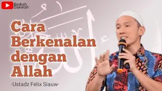 cara berkenalan dengan Allah | Ustadz Felix Siauw