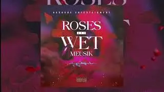 Meusik - Roses are wet (Official audio)