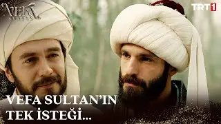 Vefa Sultan'ın, Fatih Sultan Mehmed Han'dan tek isteği... - Vefa Sultan 30. B&ouml;l&uuml;m | Final @trt1