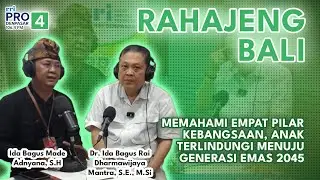 RAHAJENG BALI || MEMAHAMI EMPAT PILAR KEBANGSAAN, ANAK TERLINDUNGI MENUJU GENERASI EMAS 2045