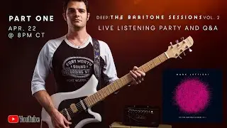 Mark Lettieri - Deep: The Baritone Sessions Vol. 2 Listening Party + Q&A (Part 1)