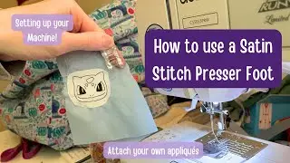 How to Use a Satin Stitch Presser Foot | Setting up a Satin Stitch Foot | Sewing Appliqués