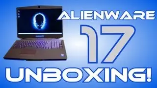 Alienware 17 Unboxing! 