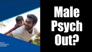 I Go Through The APA Psych Practice Guidelines re: Men and Boys