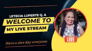 Letecia Luperte Q.A is live! good morning everyone update 4wh pls support  God bless 🙏 11-21-2024