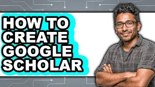How to Create Google Scholar (easy Method)