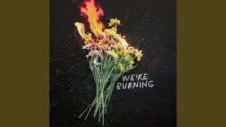 We're Burning