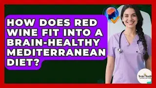 How Does Red Wine Fit Into A Brain-healthy Mediterranean Diet? - Brain Health Support Network