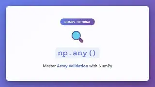 NumPy np.any() Tutorial - Master Array Validation in Python | Beginner Friendly