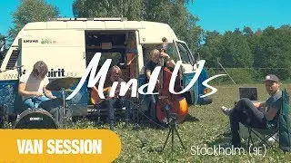Mind Us - I'd Surely Like to Know You (SLVS Van Session)