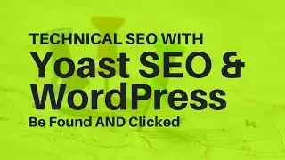 Technical Search Engine Optimization with Yoast SEO & WordPress Made Easy