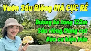 CƠ HỘI ĐẦU TƯ: Vườn sầu riêng thu nhập cao, mặt tiện đường bê tông 122m cực đẹp | NHÀ ĐẤT ĐỒNG NAI
