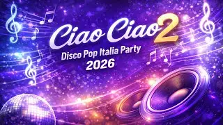 Ciao Ciao 2 - Disco Pop Italia Party 2026 by andreireal92