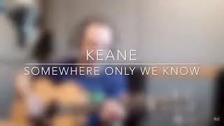 Somewhere Only We Know - Keane (acoustic cover) Ben Akers