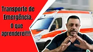 Transporte de Emergência. O que aprenderei!!!!